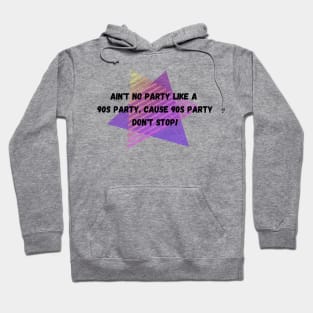 Ain't no party like a 90s party, cause a 90s party don't stop! Hoodie